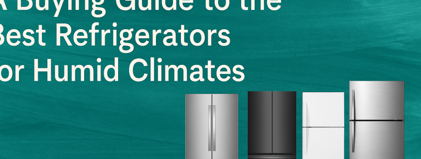 خرید بهترین یخچال برای مناطق شرجی